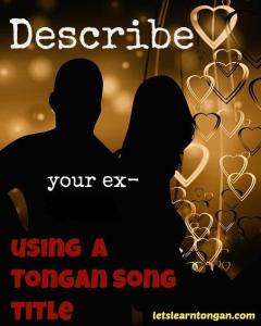 Describe your ex using a Tongan song title